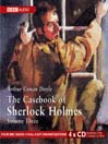 The Casebook of Sherlock Holmes: Volume Three